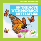 On the Move with Monarch Butterflies By Rebecca Donnelly, Alan Brown (Illustrator) Cover Image