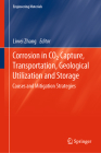 Corrosion in CO2 Capture, Transportation, Geological Utilization and Storage: Causes and Mitigation Strategies (Engineering Materials) Cover Image