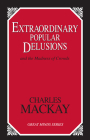 Extraordinary Popular Delusions: And the Madness of Crowds (Great Minds) By Charles Mackay Cover Image