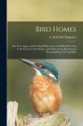 Bird Homes: the Nests, Eggs, and Breeding Habits of the Land Birds Breeding in the Eastern United States; With Hints on the Rearin Cover Image