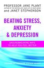 Beating Stress, Anxiety And Depression By Jane Plant, Janet Stephenson Cover Image