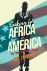 Looking for Africa in America: The Power of Positive Change By Ike Okwuonu Cover Image