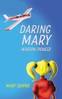 Daring Mary Aviation Pioneer By Mary Bush Shipko, Carla Ginsberg Latimer (Illustrator) Cover Image