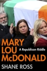 Mary Lou McDonald: A Republican Riddle By Shane Ross Cover Image