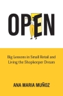 Open: Big Lessons in Small Retail and Living the Shopkeeper Dream Cover Image