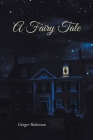 A Fairy Tale By Ginger Robinson Cover Image