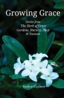 Growing Grace - Stories from The Herb of Grace Gardens, Nursery, Shop & Tearoom By Bobbie Cyphers Cover Image