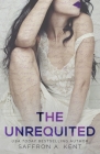 The Unrequited By Saffron A. Kent Cover Image