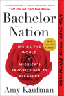 Bachelor Nation: Inside the World of America's Favorite Guilty Pleasure By Amy Kaufman Cover Image