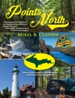 Points North: Discover Hidden Campgrounds, Natural Wonders, and Waterways of the Upper Peninsula Cover Image