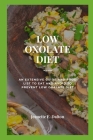 Low Oxolate Diet: An Extensive Guide And Food List To Eat And Avoid To Prevent Low Oxalate Diet Cover Image