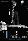 The 10 Rules Of Rock And Roll: Collected music writings 2005-11 By Robert Forster Cover Image