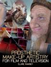 Prosthetic Make-Up Artistry for Film and Television By Clare Ramsey Cover Image