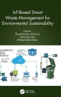 Iot-Based Smart Waste Management for Environmental Sustainability By Biswaranjan Acharya (Editor), Satarupa Dey (Editor), Mohammed Zidan (Editor) Cover Image