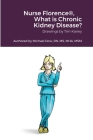 Nurse Florence(R), What is Chronic Kidney Disease? By Tim Kaney (Other), Michael Dow Cover Image