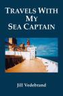 Travels with My Sea Captain By Jill Vedebrand Cover Image