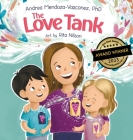 The Love Tank: A Book About Empathy, Kindness, and Self-Awareness for Children Ages 4-8 By Andrea Mendoza-Vasconez, Rita Nilson (Illustrator), Bobbie Hinman (Editor) Cover Image