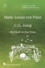 Volume 9 of the Collected Works of Marie-Louise von Franz: C.G. Jung: His Myth in Our Time By Marie-Louise Von Franz Cover Image