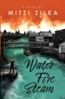 Water Fire Steam By Mitzi Zilka Cover Image