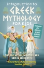 Introduction to Greek Mythology for Kids: A Fun Collection of the Best Heroes, Monsters, and Gods in Greek Myth (Greek Myths ) By Richard Marcus, Natalie Buczynsky, Jonathan Shelnutt Cover Image