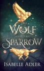 The Wolf and the Sparrow By Isabelle Adler Cover Image