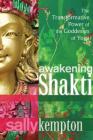 Awakening Shakti: The Transformative Power of the Goddesses of Yoga Cover Image