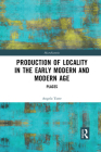 Production of Locality in the Early Modern and Modern Age: Places (Microhistories) By Angelo Torre Cover Image