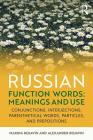 Russian Function Words: Meanings and Use: Conjunctions, Interjections, Parenthetical Words, Particles, and Prepositions By Marina Rojavin, Alexander Rojavin Cover Image