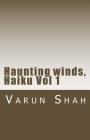 Haunting winds, Haiku Vol 1: collection of Haiku poems by Varun Shah Cover Image