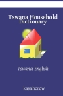 Tswana Household Dictionary: Tswana-English By Kasahorow Cover Image