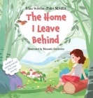 The Home I Leave Behind: An Empowering Picture Book to Help Children Understand Their Emotions, Overcome Anxiety and Build Resilience for Life- By Irina Sobrino Palet Cover Image