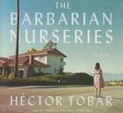The Barbarian Nurseries By Hector Tobar, Frankie J. Alvarez (Read by) Cover Image