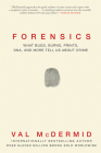 Forensics: What Bugs, Burns, Prints, DNA and More Tell Us about Crime By Val McDermid Cover Image