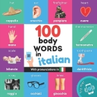 100 body words in italian: Bilingual picture book for kids: english / italian with pronunciations By Yukismart Cover Image