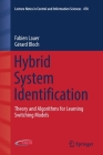 Hybrid System Identification: Theory and Algorithms for Learning Switching Models (Lecture Notes in Control and Information Sciences #478) Cover Image