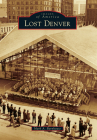 Lost Denver (Images of America) By Mark Barnhouse Cover Image