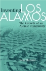 Inventing Los Alamos: The Growth of an Atomic Community Cover Image