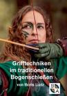 Grifftechniken im traditionellen Bogenschießen By Boris Ludz Cover Image
