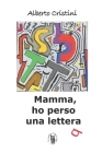 Mamma, ho perso una lettera By Alberto Cristini Cover Image