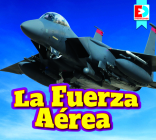 La Fuerza Aérea (Air Force) (Eyediscover) By Heather Dilorenzo Williams, Warren Rylands (With) Cover Image