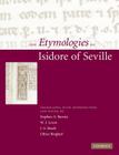 The Etymologies of Isidore of Seville By Stephen A. Barney (Editor), Stephen A. Barney (Translator), W. J. Lewis (Editor) Cover Image
