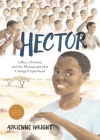 Hector: A Boy, A Protest, and the Photograph that Changed Apartheid By Adrienne Wright, Adrienne Wright (Illustrator) Cover Image