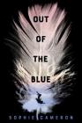 Out of the Blue: A Novel By Sophie Cameron Cover Image