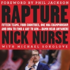 Rapture Lib/E: Fifteen Teams, Four Countries, One NBA Championship, and How to Find a Way to Win -- Damn Near Anywhere By Nick Nurse, Michael Sokolove (Contribution by), Phil Jackson (Foreword by) Cover Image