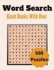 Giant Word Search Books With Over 500 Puzzles: Over 500 Unique Words Brain-Bending Word Search Puzzles to Have Fun and Relief Daily Stress (Word Searc By Activity Press Cover Image