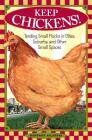 Keep Chickens!: Tending Small Flocks in Cities, Suburbs, and Other Small Spaces By Barbara Kilarski Cover Image