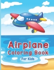 Airplane Coloring Book For Kids: A Fun Kid Airplane Coloring Book and More For Kids ages 4-8 with 40 Beautiful Coloring Pages, Page Large 8.5 x 11
