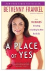 A Place of Yes: 10 Rules for Getting Everything You Want Out of Life Cover Image