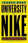 University of Nike: How Corporate Cash Bought American Higher Education By Joshua Hunt Cover Image