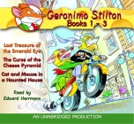 Geronimo Stilton: Books 1-3: #1: Lost Treasure of the Emerald Eye; #2: The Curse of the Cheese Pyramid; #3: Cat and Mouse in a Haunted House By Geronimo Stilton, Edward Herrmann (Read by) Cover Image